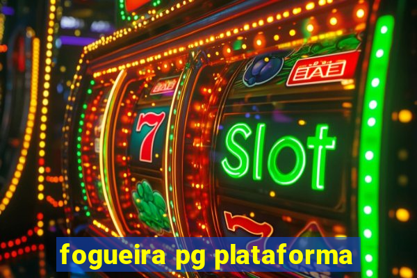 fogueira pg plataforma